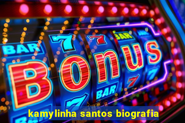 kamylinha santos biografia